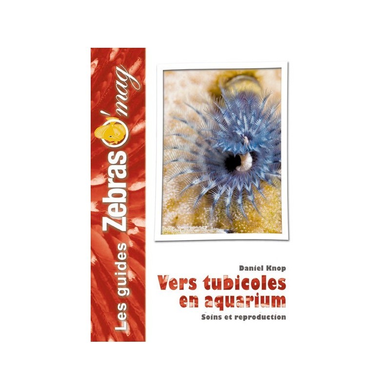 Guide ZebrasO'mag : Les vers tubicoles en aquarium