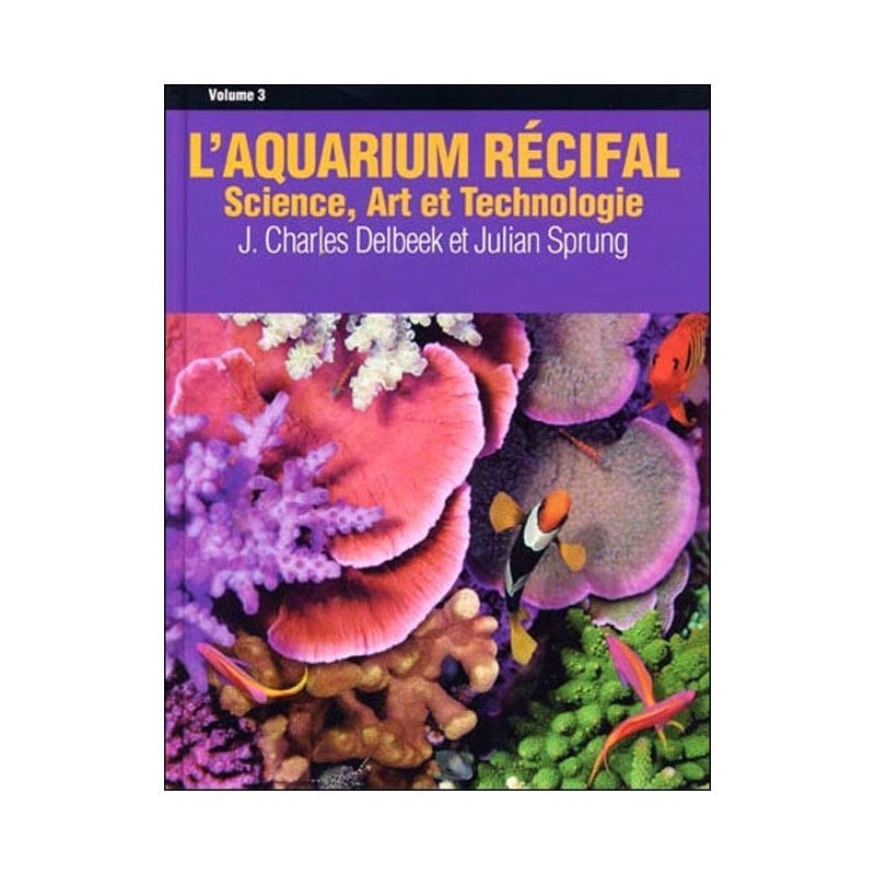 L'aquarium récifal vol.3 : Science, Art et Technologie