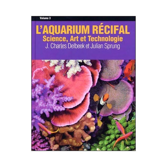 L'aquarium récifal vol.3 : Science, Art et Technologie
