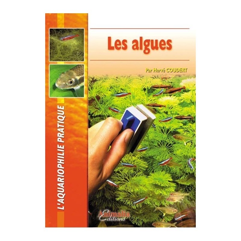 Les algues, lutte et culture. Aquariophilie pratique