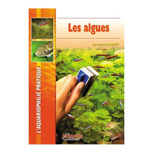 Les algues, lutte et culture. Aquariophilie pratique